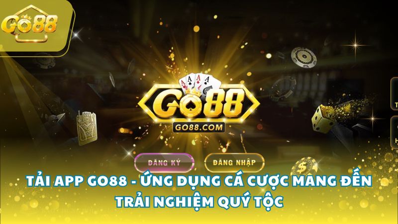 tai-app-go88-ung-dung-ca-cuoc-mang-den-trai-nghiem-quy-toc-4